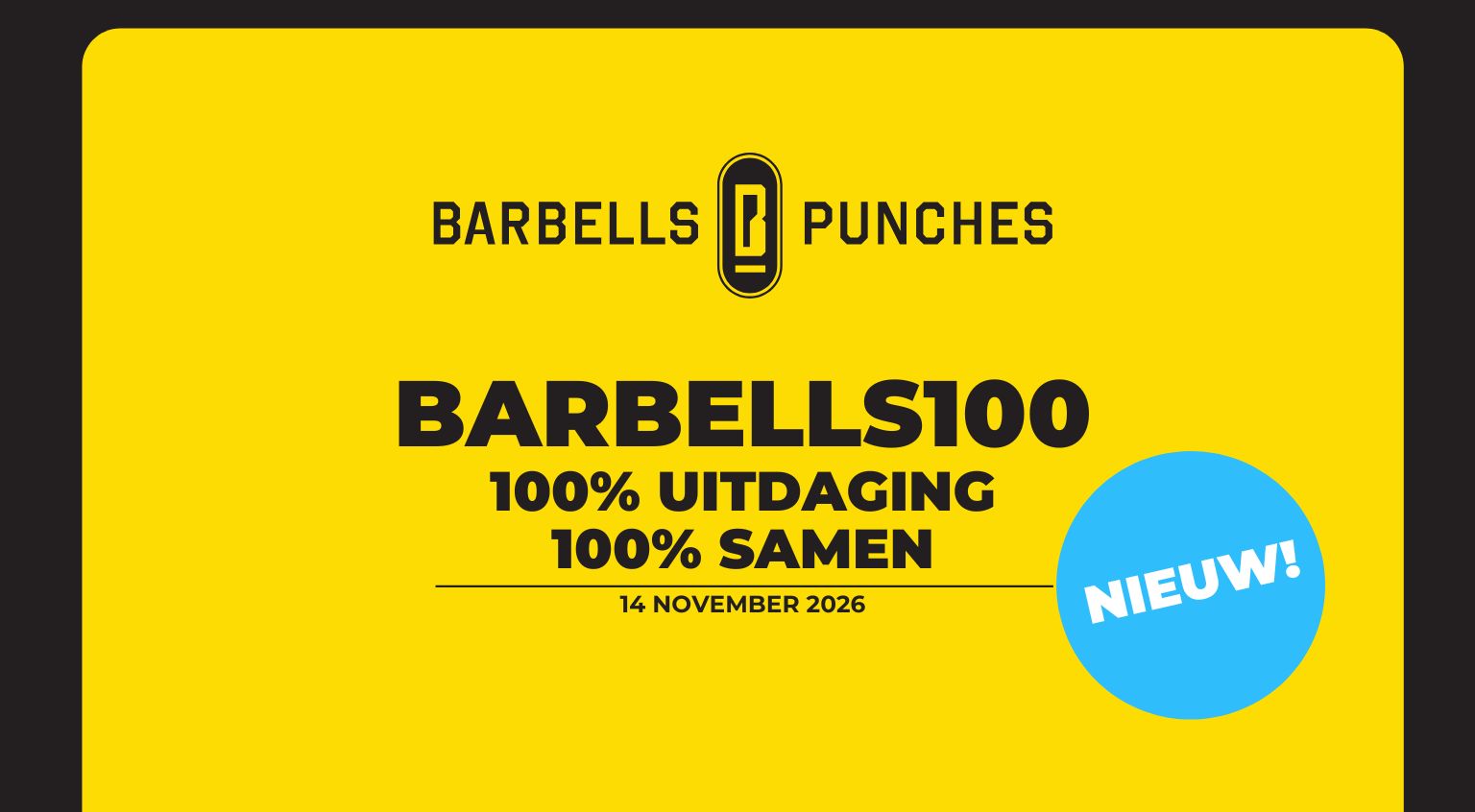 BARBELLS100: DAAG JEZELF UIT OP ZATERDAG 14 NOVEMBER